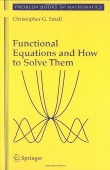 Functional Equations and How to Solve Them