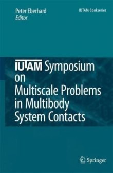 IUTAM Symposium on Multiscale Problems in Multibody System Contacts: Proceedings of the IUTAM Symposium held in Stuttgart, Germany, February 20–23, 2006