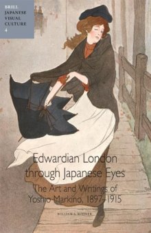 Edwardian London Through Japanese Eyes: The Art and Writings of Yoshio Markino, 1897 1915