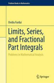 Limits, Series, and Fractional Part Integrals: Problems in Mathematical Analysis