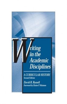 Writing in the Academic Disciplines, : A Curricular History