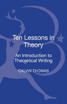 Ten Lessons in Theory: An Introduction to Theoretical Writing