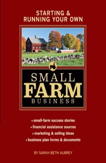 Starting & running your own small farm business: small-farm success stories