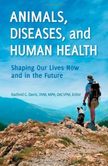 Animals, Diseases, and Human Health: Shaping Our Lives Now and in the Future