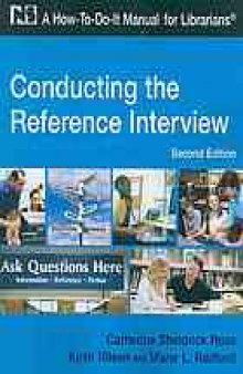 Conducting the reference interview : a how-to-do-it manual for librarians