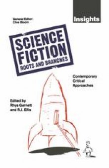 Science Fiction Roots and Branches: Contemporary Critical Approaches