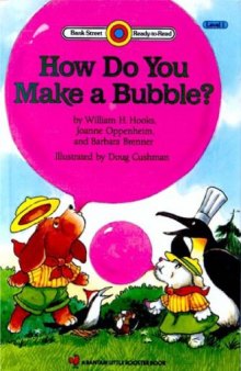 HOW DO YOU MAKE A BUBBLE? (Bank Street Ready-To-Read)