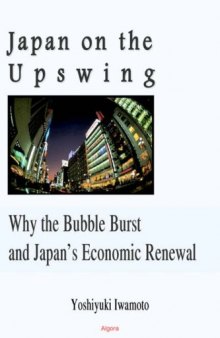 Japan On The Upswing: Why the Bubble Burst and Japan's Economic Renewal