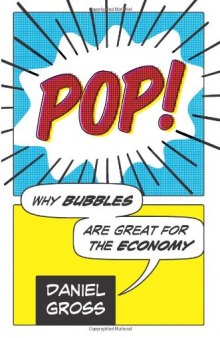 Pop!: Why Bubbles Are Great For The Economy