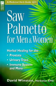 Saw Palmetto for Men & Women: Herbal Healing for the Prostate, Urinary Tract, Immune System and More