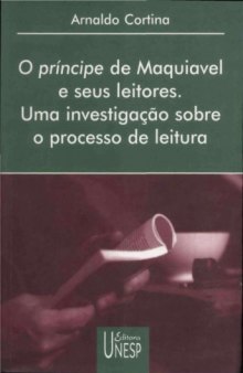O príncipe de Maquiavel e seus leitores : uma investigação sobre o processo de leitura
