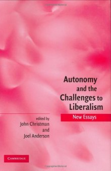 Autonomy and the Challenges to Liberalism: New Essays