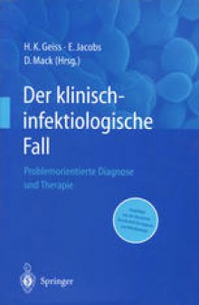 Der Klinisch-infektiologische Fall: Problemorientierte Diagnose und Therapie