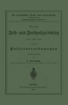 Die zum Feld- und Forstpolizei-Gesetz vom 1. April 1880 erlassenen Polizeiverordnungen