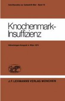 Knochenmark-Insuffizienz: Berichtsband des Deutsch-Österreichischen Kongresses für Hämatologie 21. – 23. März 1974 in Wien