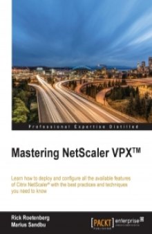 Mastering NetScaler VPX: Learn how to deploy and configure all the available Citrix NetScaler features with the best practices and techniques you need to know