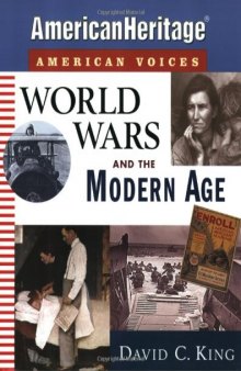 World Wars and the Modern Age (American Heritage, American Voices series)