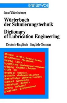 Wörterbuch der Schmierungstechnik: Deutsch-Englisch und Englisch-Deutsch / Dictionary of Lubrication Technology: German to English and English to German