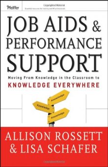 Job Aids and Performance Support: Moving From Knowledge in the Classroom to Knowledge Everywhere