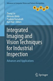 Integrated imaging and vision techniques for industrial inspection : advances and applications