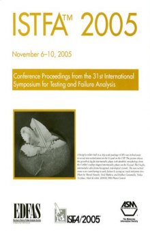 ISTFA 2005  Proceedings of the 31st International Symposium for Testing and Failure Analysis : November 6 - 10, 2005, McEnery Convention Center, San Jose, California