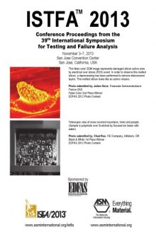 ISTFA 2013 : conference proceedings from the 39th International Symposium for Testing and Failure Analysis, November 3-7, 2013, San Jose Convention Center, San Jose, California, USA