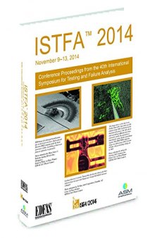 ISTFA 2014 : conference proceedings from the 40th International Symposium for Testing and Failure Analysis ; November 9-13, 2014, George R. Brown Conversion Center, Houston, Texas, USA