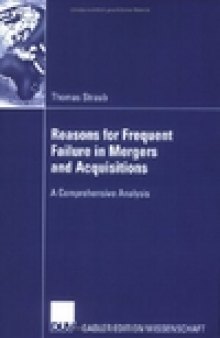 Reasons for Frequent Failure in Mergers and Acquisitions. A Comprehensive Analysis