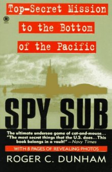 Spy Sub: A Top-Secret Mission to the Bottom of the Pacific