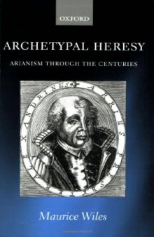 Archetypal Heresy: Arianism through the Centuries