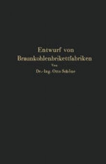 Grundlagen für den Entwurf von Braunkohlenbrikettfabriken und Möglichkeiten zur Verbesserung ihrer Energieerzeugung, Wärmewirtschaft und Leistungsfähigkeit