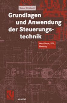 Grundlagen und Anwendung der Steuerungstechnik: Petri-Netze, SPS, Planung