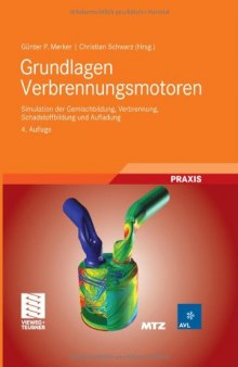 Grundlagen Verbrennungsmotoren Simulation der Gemischbildung,Verbrennung, Schadstoffbildung und Aufladung 4. Auflage