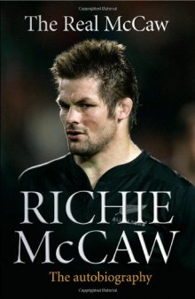 The Real McCaw: The Autobiography Of Richie McCaw