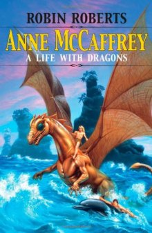 Anne McCaffrey: A Life with Dragons