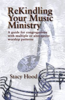 Rekindling Your Music Ministry: A Guide for Congregations With Multiple or Alternative Worship Patterns