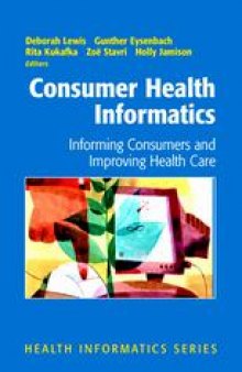 Consumer Health Informatics: Informing Consumers and Improving Health Care