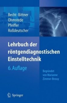 Lehrbuch der rontgendiagnostischen Einstelltechnik: Begrundet von Marianne Zimmer-Brossy 6. Auflage