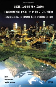 Understanding and Solving Environmental Problems in the 21st Century. Toward a new, integrated hard problem science