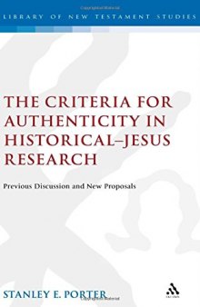 The criteria for authenticity in historical-Jesus research : previous discussion and new proposals