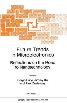 Future Trends in Microelectronics: Reflections on the Road to Nanotechnology