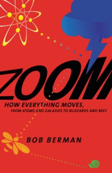 Zoom - How Everything Moves, From Atoms and Galaxies to Blizzards and Bees