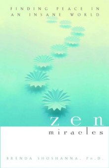 Zen Miracles: Finding Peace in an Insane World  