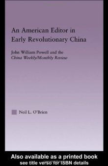 American Editor in Early Revolutionary China: John William Powell and the China Weekly Monthly Review (East Asia (New York, N.Y.).)