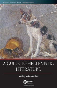 A Guide to Hellenistic Literature (Blackwell Guides to Classical Literature)