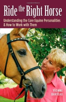 Ride the Right Horse: Understanding the Core Equine Personalities & How to Work with Them