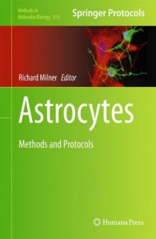 Astrocytes: Methods and Protocols (Methods in Molecular Biology, v814)  