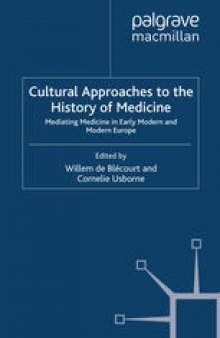 Cultural Approaches to the History of Medicine: Mediating Medicine in Early Modern and Modern Europe