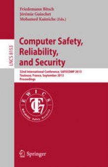 Computer Safety, Reliability, and Security: 32nd International Conference, SAFECOMP 2013, Toulouse, France, September 24-27, 2013. Proceedings