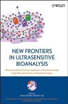 New Frontiers in Ultrasensitive Bioanalysis: Advanced Analytical Chemistry Applications in Nanobiotechnology, Single Molecule Detection, and Single Cell Analysis